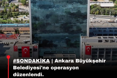 Ankara Büyükşehir Belediyesine Operasyon